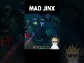 MAD JINX #lol #leagueoflegends #shorts #shortsvideo #shortsfeed #short