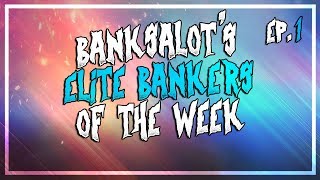 Banksalots Elite Bankers Of The Week Episode One
