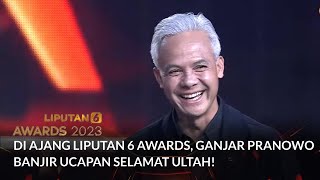 Di Ajang Liputan 6 Awards, Ganjar Pranowo Banjir Ucapan Selamat Ulang Tahun | LIPUTAN 6 AWARDS 2023