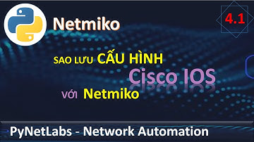 [PyNet] 04.1 - Backup cấu Cisco IOS Router bằng Python | Network Automation - Python Netmiko