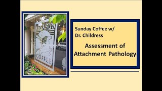 Sunday Coffee w/ Dr. Childress: The Diagnostic Assessment of AB-PA