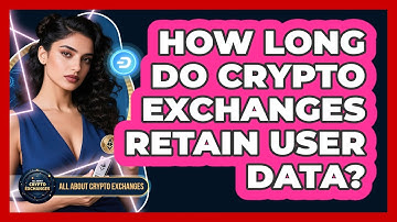 How Long Do Crypto Exchanges Retain User Data?