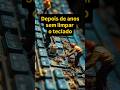 Depois de anos sem limpar o teclado