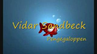 Video thumbnail of "Vidar Sandbeck - Pengegaloppen"