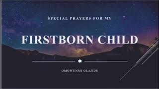 Special Prayers for my FirstBorn Child.
