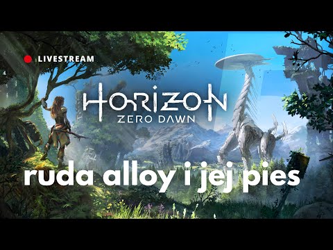 🔴 Jamniki to poziome żyrafy | HORIZON: ZERO DAWN Livestream #5