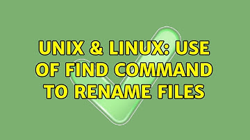 Unix & Linux: Use of find command to rename files (5 Solutions!!)