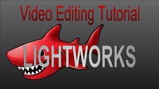 Video Editing Tutorial - Lightworks Video Editing Tutorial - Lightworks