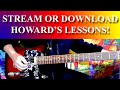 STREAM OR DOWNLOAD HOWARD'S LESSONS!