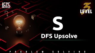 Problem S | DFS sheet upsolve