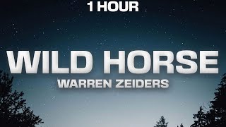 [1 Hour] Warren Zeiders - Wild Horse (Lyrics)