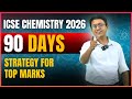 90 Days Study Plan to Get Top Marks | ICSE Class 10 Chemistry 2026