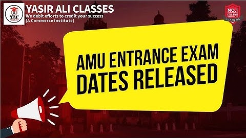 ALL AMU Entrance dates released |  AMU ENTRANCE EXAMS 21-22 | Yasir Ali Classes