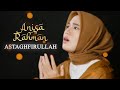 ASTAGHFIRULLAH - ANISA RAHMAN (Official Music Video)