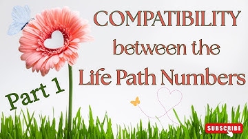 COMPATIBILITY of the LIFE PATH NUMBERS in #Numerology - Part 1 -  #love #relationship #friends #joy