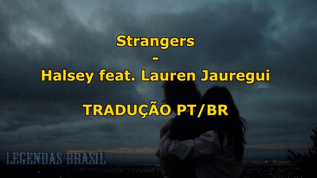 Halsey - Strangers ft. Lauren Jauregui (tradução/legendado) (clipe oficial)  