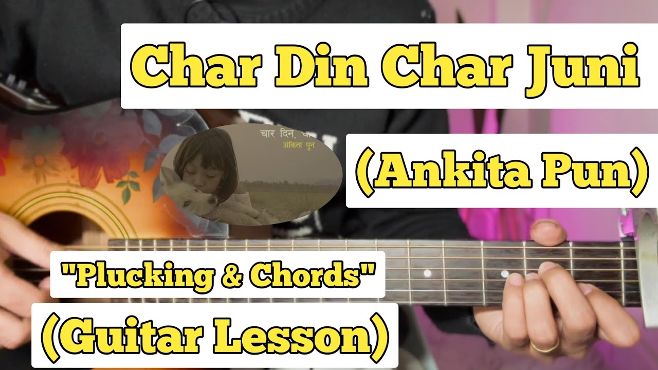 Char Din Char Juni   Ankita Pun  Guitar Lesson  Plucking  Chords  Strumming