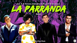 La Parranda (Remix) (By J Nava Music) - Jon Z ❌️ Yeison Jiménez ❌️ Blessd ❌️ Guaynaa | (Full Video)