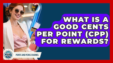 What Is A Good Cents Per Point (CPP) For Rewards? - Points and Perks Channel
