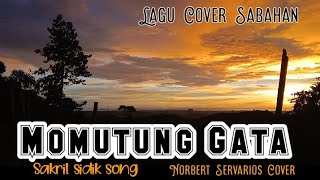 Momutung gata Sakril sidik || Norbert Servarios Cover  #Momutunggata #Sakrilsidik #LagutempatanSabah
