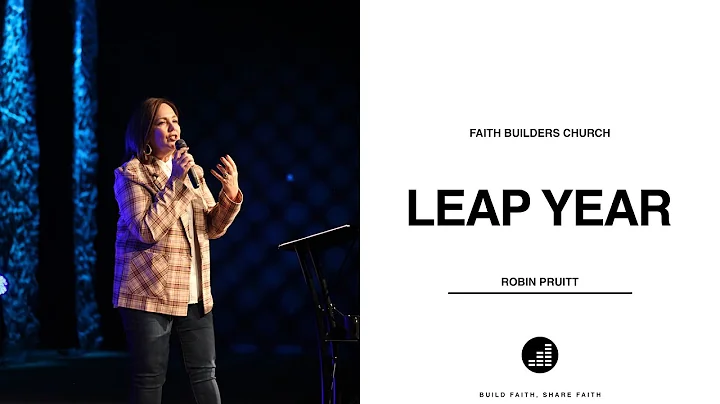 Leap Year | Faith Builders Church | Pastor Robin P...