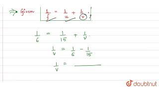 If u=15 cm and f=6cm, then find v. | 7 | FORMULAE | MATHS | PEARSON IIT JEE FOUNDATION | Doubtnu... News