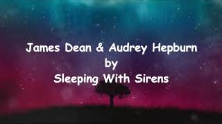 James Dean \u0026 Audrey Hepburn - Sleeping With Sirens Acoustic ( LyricsVideo )