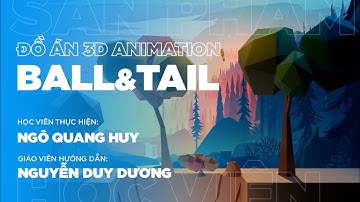 BALL & TAIL - Đồ án Hoạt hình 3D | Green Academy