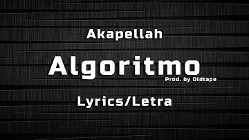 Akapellah - Algoritmo (Prod. by Oldtape) (Lyrics/Letra)