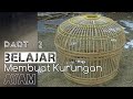 Belajar Membuat Kurungan Ayam -  Part II