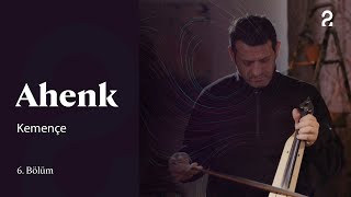 Ahenk | Kemençe | 6. Bölüm @trt2