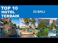 TOP 10 HOTEL TERBAIK DI BALI