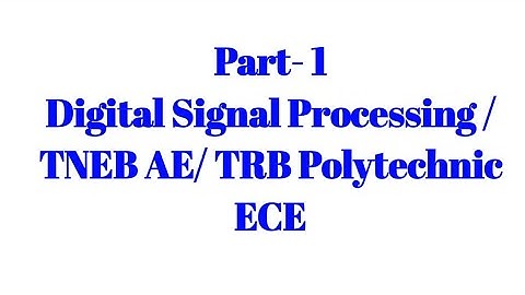 Digital signal processing/TRB Polytechnic ECE pre/ TNEB AE ECE preparation/TNEB AE EEE/GATE,TANCET .