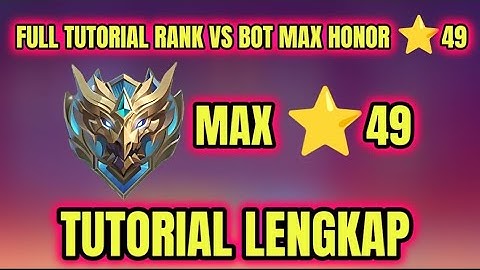 TUTORIAL LENGKAP RANK VS BOT MAX HONOR BINTANG 49 TERBARU || RANK VS BOT MOBILE LEGENDS SEASON 38