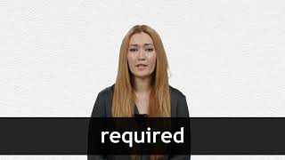 How to pronounce REQUIRED in American English