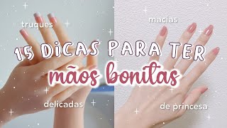 COMO ter MÃOS BONITAS, MACIAS e DELICADAS | 15 DICAS para ter MÃOS PERFEITAS, SUAVES e HIDRATADAS 🖐🏻