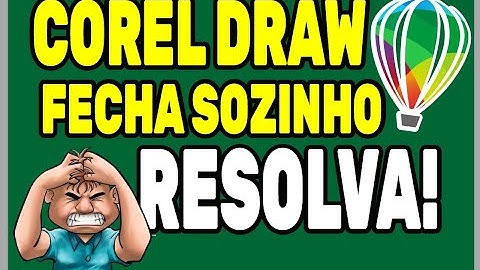 COREL DRAW Travou e FECHA SOZINHO Como RESOLVER
