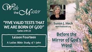 Lesson 14 First John: Five Valid Tests that We are Born of God, 1 John 3:19-24