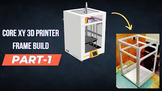 How to build a Core XY 3D printer (DIY) | Frame build | Part-1
