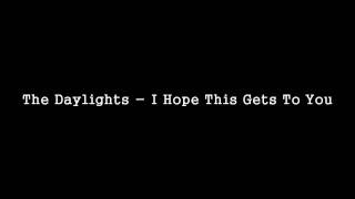 The Daylights - I Hope This Gets To You