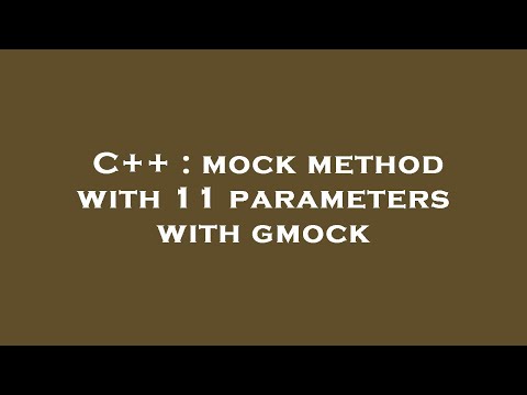 C++ : mock method with 11 parameters with gmock