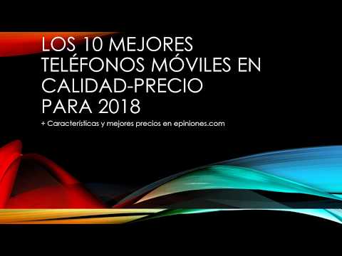 Los 10 mejores teléfonos móviles en calidad precio para 2018