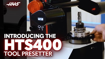 The Haas HTS400 Tool Presetter - Haas Automation, Inc.