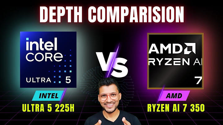 Intel Core Ultra 5 225H Vs AMD Ryzen AI 7 350 - In Depth Comparison 🔥🔥Ultra 5 225H Vs Ryzen AI 7 350