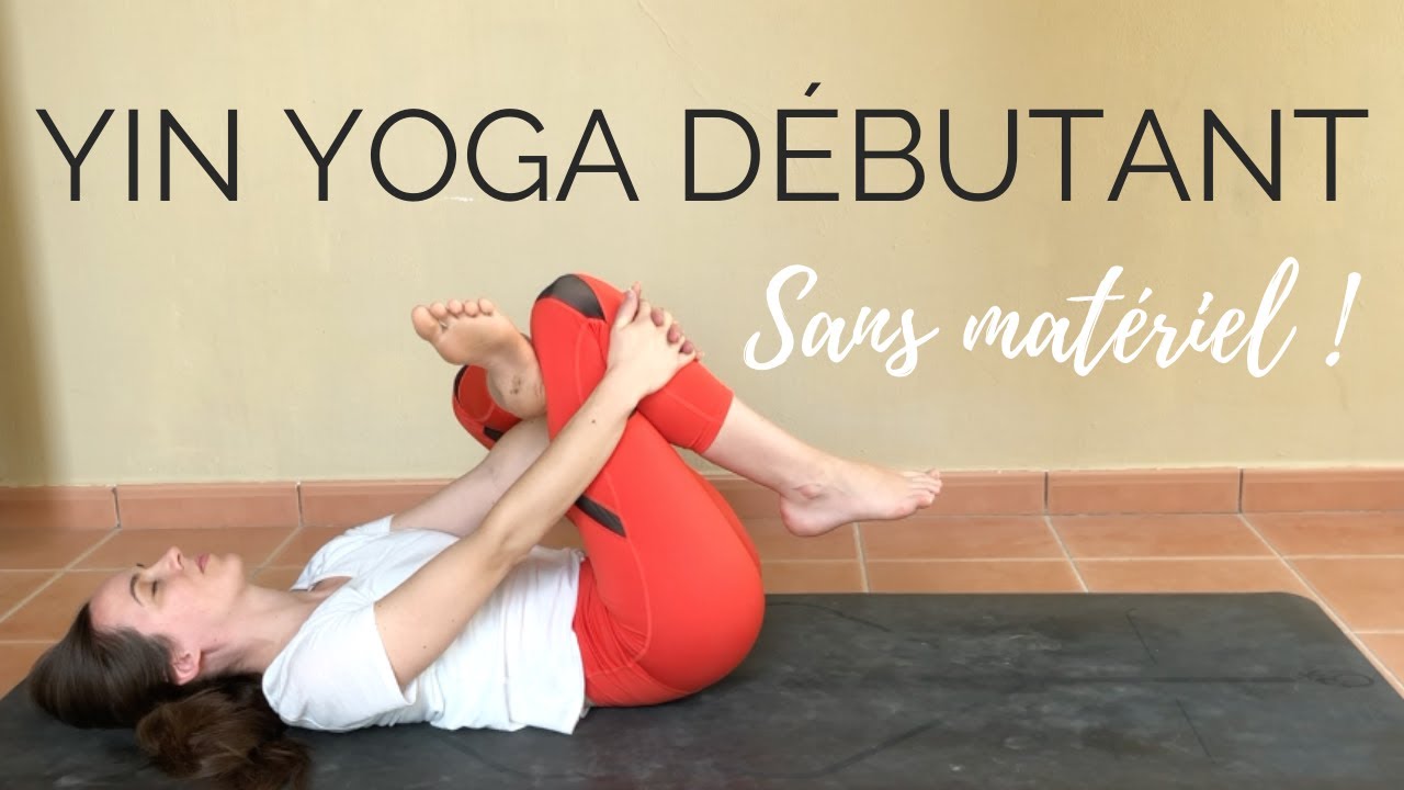 Yin Yoga pour Débutants - Séance sans matériel corps entier