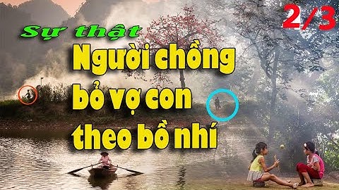 Đọc truyện Xóm Cồn [ Phần 2] Sự Thật Người Chồng Bỏ Vợ Con Theo Bồ | Truyện hay MH