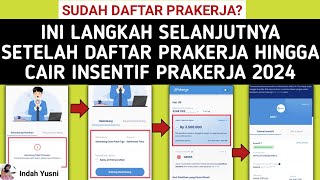 Prakerja 2024❗ TAHAP SELANJUTNYA SETELAH DAFTAR PRAKERJA HINGGA LOLOS DAN CAIR INSENTIF PRAKERJA