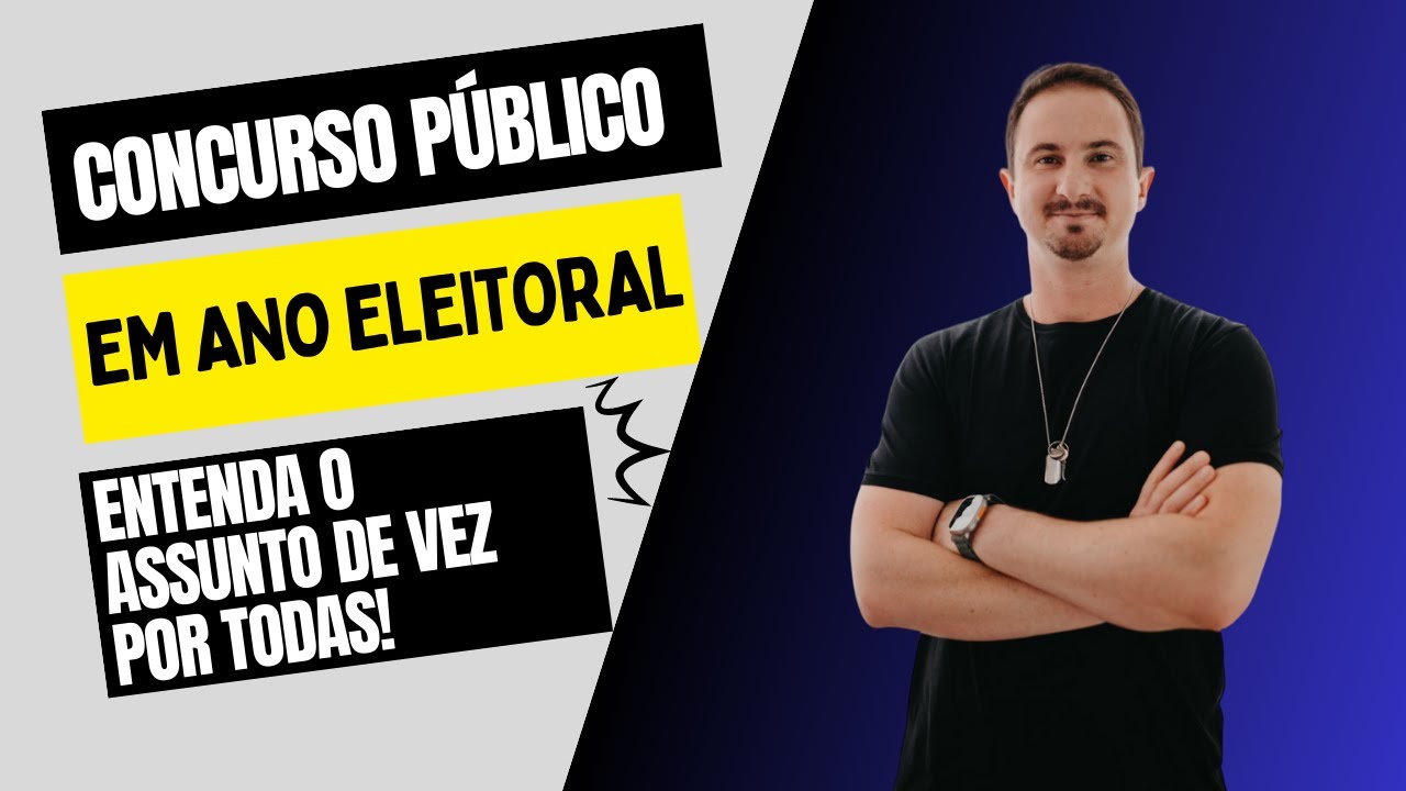Concurso Público em Ano Eleitoral | Entenda o assunto de vez por todas ...