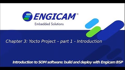 Build and deploy with Engicam BSP - Chapter 3.1: YOCTO Project - Introduction