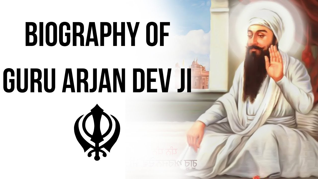 Guru Arjan Dev Ji biography, 5th Sikh Guru who compiled the first ...